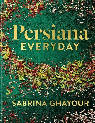 Persiana Everyday: Sabrina Ghayour’s long-awaited follow-up to Persiana - Sabrina Ghayour - cover