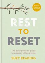 Rest to Reset: The busy person's guide to pausing with purpose