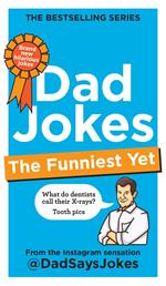 Dad Jokes: The Funniest Yet: THE NEW COLLECTION FROM THE SUNDAY TIMES BESTSELLERS
