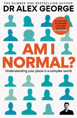 Am I Normal?: Understanding your place in a complex world - Dr Alex George - cover