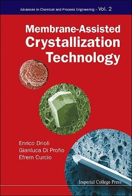 Membrane-assisted Crystallization Technology - Enrico Drioli,Gianluca Di Profio,Efrem Curcio - cover