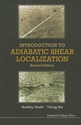 Introduction To Adiabatic Shear Localization (Revised Edition) - Bradley Dodd,Yilong Bai - cover