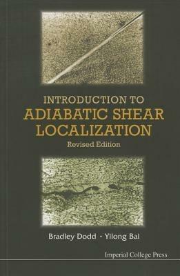 Introduction To Adiabatic Shear Localization (Revised Edition) - Bradley Dodd,Yilong Bai - cover