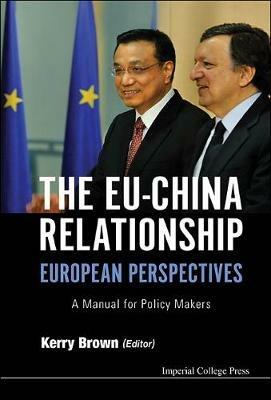 Eu-china Relationship, The: European Perspectives - A Manual For Policy Makers - cover
