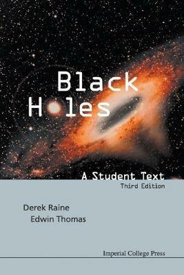 Black Holes: A Student Text (3rd Edition) - Edwin Thomas,Derek J Raine - cover