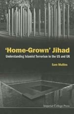 'Home-grown' Jihad: Understanding Islamist Terrorism In The Us And Uk