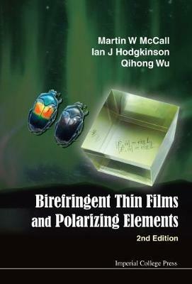 Birefringent Thin Films And Polarizing Elements (2nd Edition) - Martin W Mccall,Ian J Hodgkinson,Qihong Wu - cover
