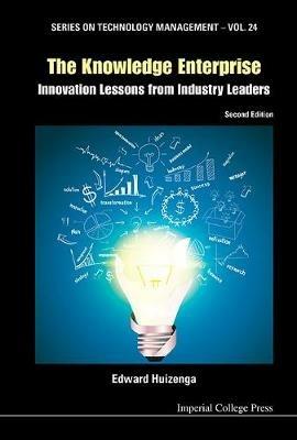 Knowledge Enterprise, The: Innovation Lessons From Industry Leaders (2nd Edition) - Edward Huizenga - cover