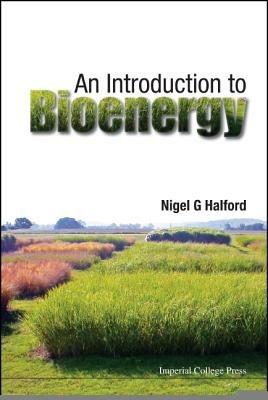 Introduction To Bioenergy, An - Nigel G Halford - cover
