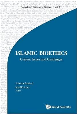 Islamic Bioethics: Current Issues And Challenges - cover