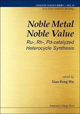 Noble Metal Noble Value: Ru-, Rh-, Pd-catalyzed Heterocycle Synthesis - cover
