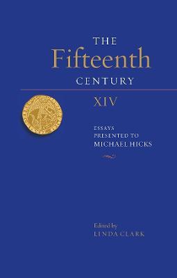 The Fifteenth Century XIV: Essays Presented to Michael Hicks - cover