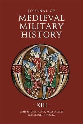 Journal of Medieval Military History: Volume XIII - cover