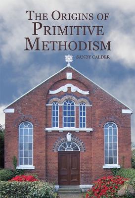 The Origins of Primitive Methodism - Sandy Calder - cover