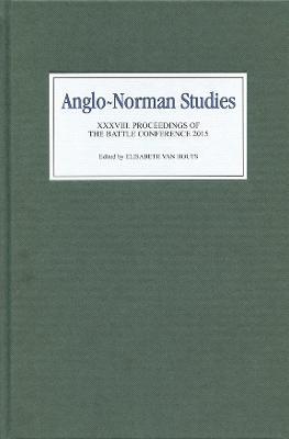 Anglo-Norman Studies XXXVIII: Proceedings of the Battle Conference 2015 - cover