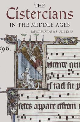 The Cistercians in the Middle Ages - Janet Burton,Julie Kerr - cover
