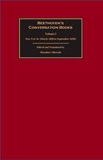 Beethoven's Conversation Books Volume 2: Nos. 9 to 16 (March 1820 to September 1820)