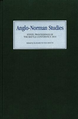 Anglo-Norman Studies XXXIX: Proceedings of the Battle Conference 2016 - cover