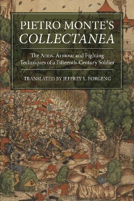 Pietro Monte's Collectanea: The Arms, Armour and Fighting Techniques of a Fifteenth-Century Soldier - cover