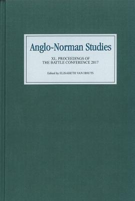 Anglo-Norman Studies XL: Proceedings of the Battle Conference 2017 - cover
