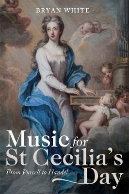 Music for St Cecilia's Day: From Purcell to Handel - Bryan White - cover