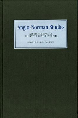Anglo-Norman Studies XLI: Proceedings of the Battle Conference 2018 - cover