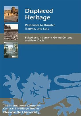 Displaced Heritage: Responses to Disaster, Trauma, and Loss - cover