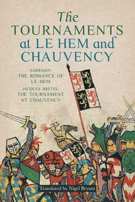 The Tournaments at Le Hem and Chauvency: Sarrasin: The Romance of Le Hem; Jacques Bretel: The Tournament at Chauvency - Nigel Bryant - cover