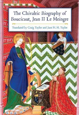 The Chivalric Biography of Boucicaut, Jean II le Meingre - cover