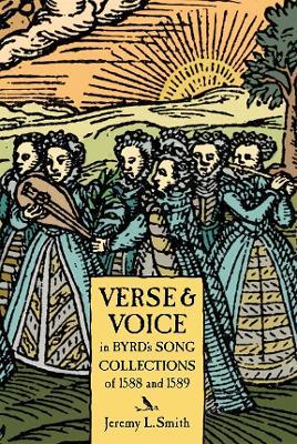 Verse and Voice in Byrd's Song Collections of 1588 - Jeremy L. Smith - cover