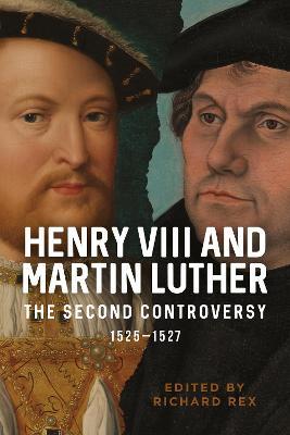 Henry VIII and Martin Luther: The Second Controversy, 1525-1527 - cover