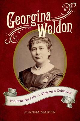 Georgina Weldon: The Fearless Life of a Victorian Celebrity - Joanna Martin - cover