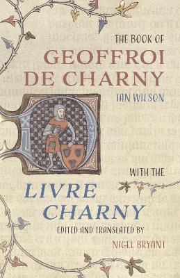The Book of Geoffroi de Charny: with the Livre Charny - Ian Wilson - cover