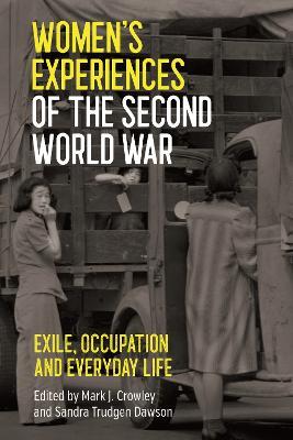 Women's Experiences of the Second World War: Exile, Occupation and Everyday Life - cover