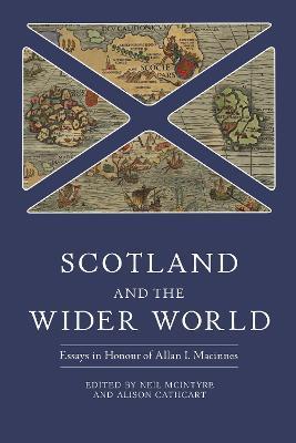 Scotland and the Wider World: Essays in Honour of Allan I. Macinnes - cover