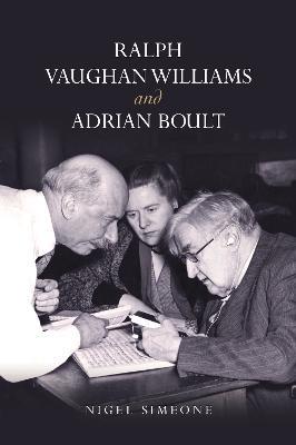 Ralph Vaughan Williams and Adrian Boult - Nigel Simeone - cover