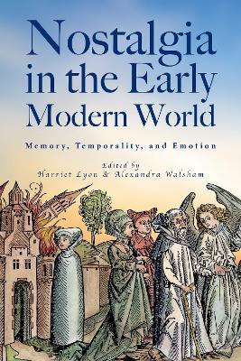 Nostalgia in the Early Modern World: Memory, Temporality, and Emotion - cover