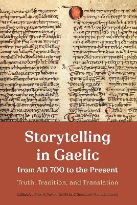 Storytelling in Gaelic from AD 700 to the Present: Truth, Tradition, and Translation - cover