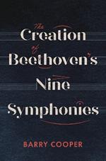 The Creation of Beethoven's Nine Symphonies