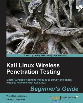 Kali Linux Wireless Penetration Testing: Beginner's Guide - Vivek Ramachandran,Cameron Buchanan - cover