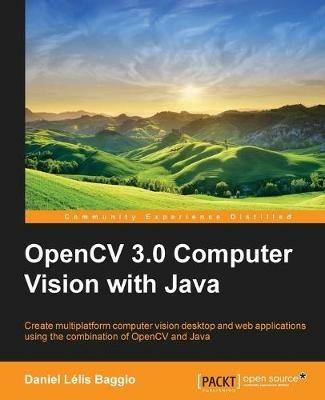 OpenCV 3.0 Computer Vision with Java - Daniel Lelis Baggio - cover