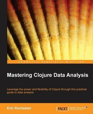 Mastering Clojure Data Analysis - Eric Rochester - cover
