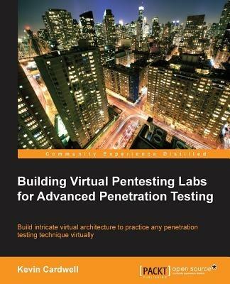 Building Virtual Pentesting Labs for Advanced Penetration Testing - Kevin Cardwell - cover