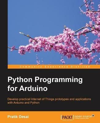 Python Programming for Arduino - Pratik Desai - cover