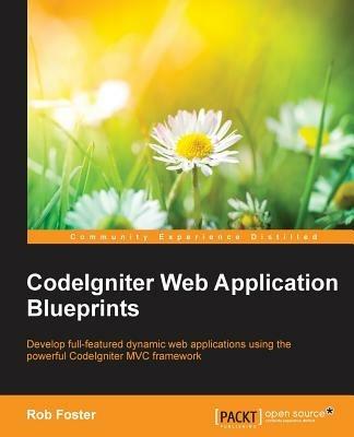 CodeIgniter Web Application Blueprints - Rob Foster - cover