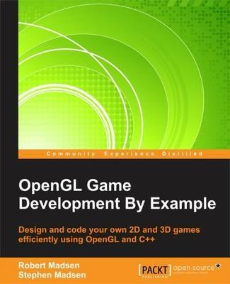 OpenGL Game Development By Example - Robert Madsen,Stephen Madsen - cover