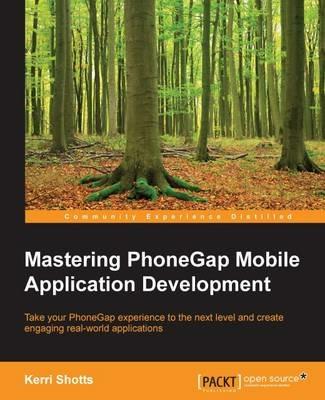 Mastering PhoneGap Mobile Application Development - Kerri Shotts - cover