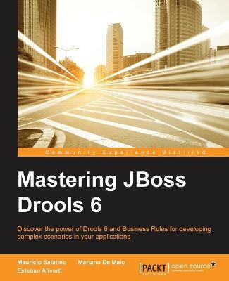 Mastering JBoss Drools 6 - Mauricio Salatino,Mariano De Maio,Esteban Aliverti - cover