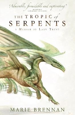 The Tropic of Serpents: A Memoir by Lady Trent - Marie Brennan - cover