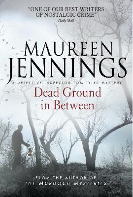 Dead Ground in Between - Maureen Jennings - cover